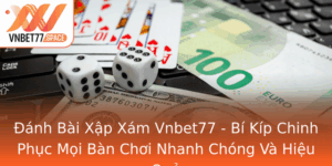 Anh Bai Xap Xam Vnbet77 Bi Kip Chinh Phuc Moi Ban Choi Nhanh Chong Va Hieu Qua
