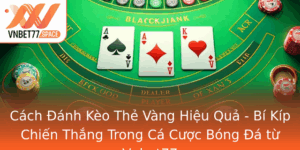 Cach Anh Keo The Vang Hieu Qua Bi Kip Chien Thang Trong Ca Cuoc Bong A Tu Vnbet77