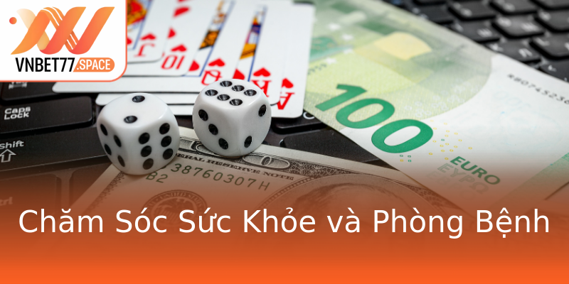 Chăm Sóc Sức Khỏe và Phòng Bệnh Chăm Sóc Sức Khỏe và Phòng Bệnh