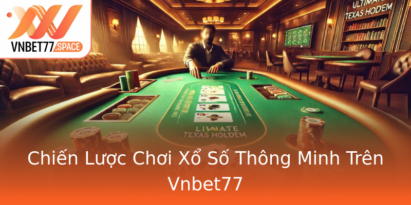 Chiến Lược Chơi Xổ Số Thông Minh Trên Vnbet77 Chiến Lược Chơi Xổ Số Thông Minh Trên Vnbet77