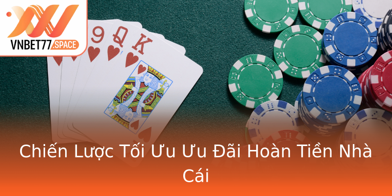 Chiến Lược Tối Ưu Ưu Đãi Hoàn Tiền Nhà Cái Chiến Lược Tối Ưu Ưu Đãi Hoàn Tiền Nhà Cái