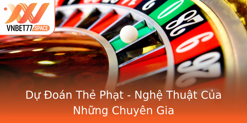 Dự Đoán Thẻ Phạt - Nghệ Thuật Của Những Chuyên Gia Dự Đoán Thẻ Phạt - Nghệ Thuật Của Những Chuyên Gia
