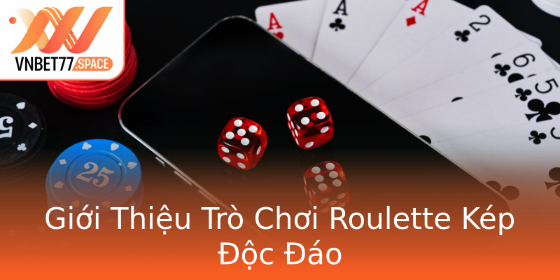 Giới Thiệu Trò Chơi Roulette Kép Độc Đáo Giới Thiệu Trò Chơi Roulette Kép Độc Đáo