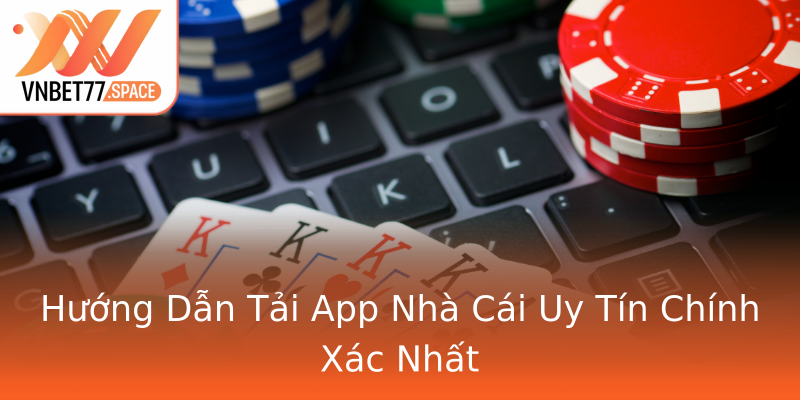 Hướng Dẫn Tải App Nhà Cái Uy Tín Chính Xác Nhất Hướng Dẫn Tải App Nhà Cái Uy Tín Chính Xác Nhất