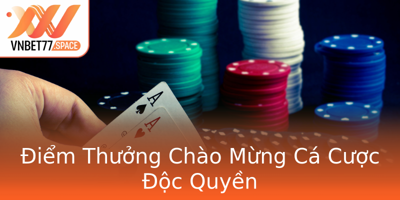 Điểm Thưởng Chào Mừng Cá Cược Độc Quyền Điểm Thưởng Chào Mừng Cá Cược Độc Quyền