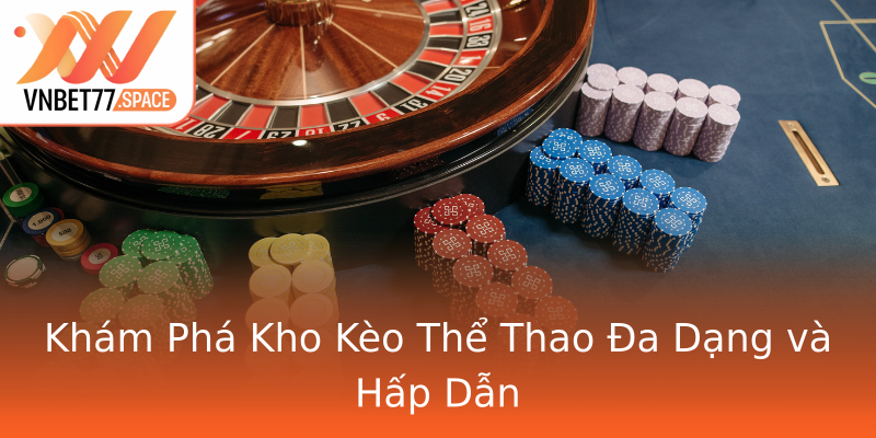 Khám Phá Kho Kèo Thể Thao Đa Dạng và Hấp Dẫn Khám Phá Kho Kèo Thể Thao Đa Dạng và Hấp Dẫn