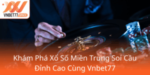 Kham Pha Xo So Mien Trung Soi Cau Dinh Cao Cung Vnbet770