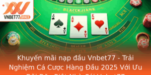 Khuyen Mai Nap Au Vnbet77 Trai Nghiem Ca Cuoc Hang Au 2025 Voi Uu Ai Ac Biet Nha Cai Vnbet77
