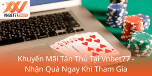 Khuyen Mai Tan Thu Tai Vnbet77 Nhan Qua Ngay Khi Tham Gia0