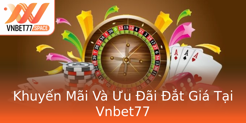 Khuyến Mãi Và Ưu Đãi Đắt Giá Tại Vnbet77 Khuyến Mãi Và Ưu Đãi Đắt Giá Tại Vnbet77