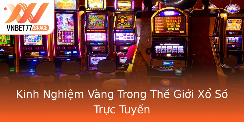 Kinh Nghiệm Vàng Trong Thế Giới Xổ Số Trực Tuyến Kinh Nghiệm Vàng Trong Thế Giới Xổ Số Trực Tuyến