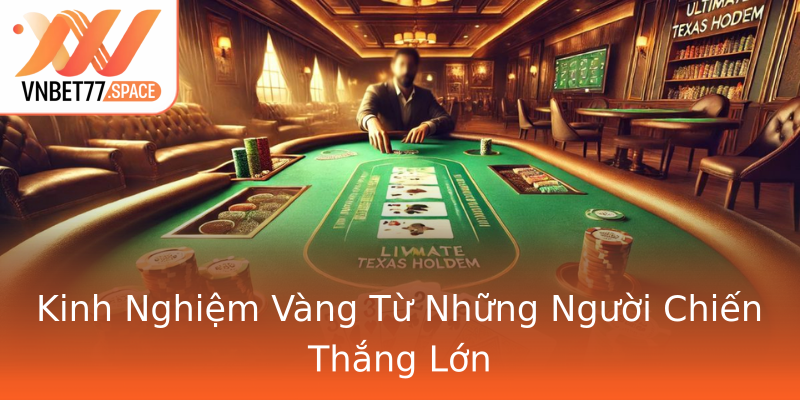 Kinh Nghiệm Vàng Từ Những Người Chiến Thắng Lớn Kinh Nghiệm Vàng Từ Những Người Chiến Thắng Lớn