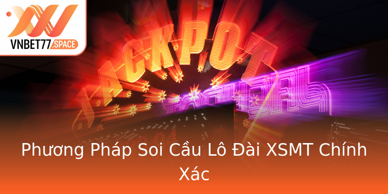 Phương Pháp Soi Cầu Lô Đài XSMT Chính Xác Phương Pháp Soi Cầu Lô Đài XSMT Chính Xác