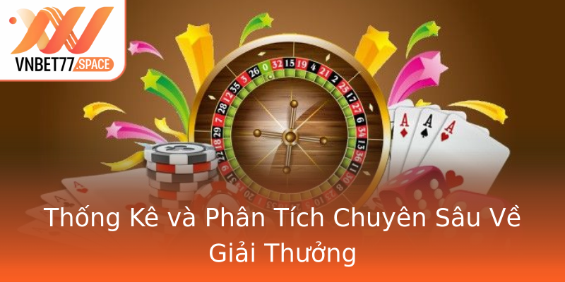 Thống Kê và Phân Tích Chuyên Sâu Về Giải Thưởng Thống Kê và Phân Tích Chuyên Sâu Về Giải Thưởng