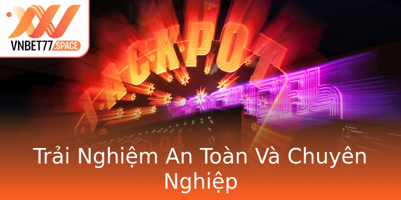 Trải Nghiệm An Toàn Và Chuyên Nghiệp Trải Nghiệm An Toàn Và Chuyên Nghiệp