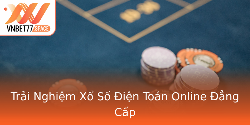 Trải Nghiệm Xổ Số Điện Toán Online Đẳng Cấp Trải Nghiệm Xổ Số Điện Toán Online Đẳng Cấp
