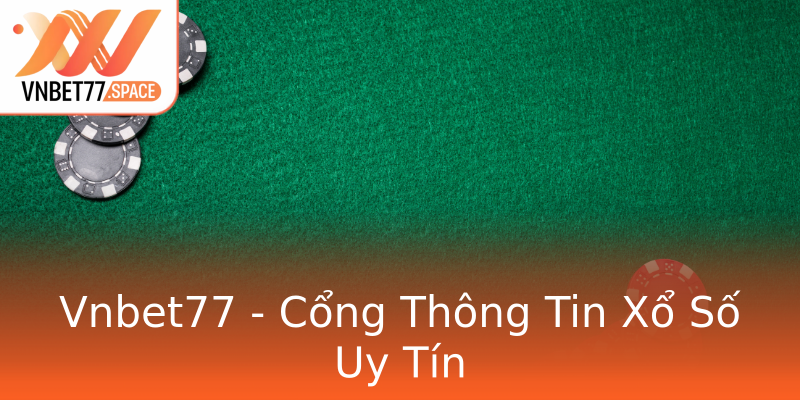 Vnbet77 - Cổng Thông Tin Xổ Số Uy Tín Vnbet77 - Cổng Thông Tin Xổ Số Uy Tín