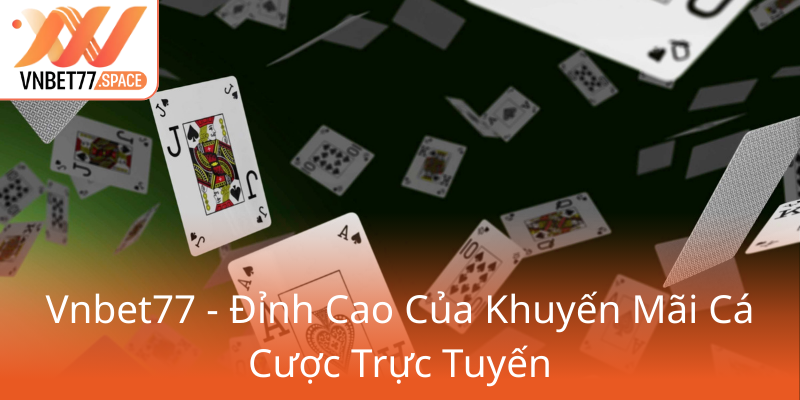 Khuyến Mãi Hoàn Trả Vnbet77 - Bí Mật Chiến Thắng Không Giới Hạn 1 Vnbet77 Dinh Cao Cua Khuyen Mai Ca Cuoc Truc Tuyen0